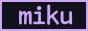 the text 'miku' in light pastel purple on a dark gray background, with a border in that same purple